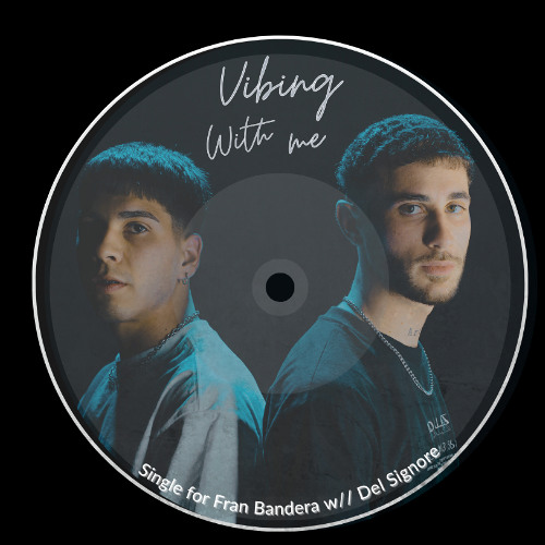 Vibing with me - Del Signore w// Fran Bandera (Free Download)