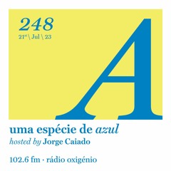248. Uma Espécie de Azul Radio Show 21.07.23 (English)