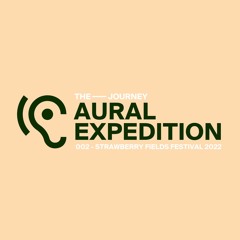 Aural Expedition 002 - Strawberry Fields 2022