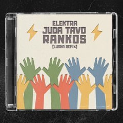 Elektra - Juda Tavo Rankos (Lusha Remix)