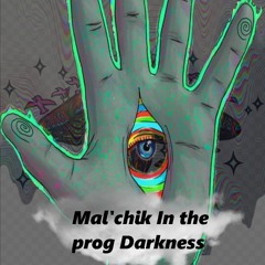 Mal'chik In the Prog Darkness