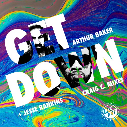 ARTHUR BAKER & JESSE RANKINS : "GET DOWN" (Craig Cs Extended Get Down)