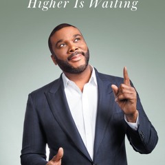 [Read] Online Higher Is Waiting BY : Tyler Perry