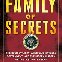 ✔️ [PDF] Download Family of Secrets: The Bush Dynasty, America's Invisible Government, and the H