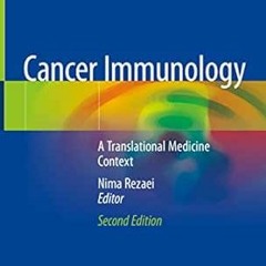[VIEW] KINDLE 🎯 Cancer Immunology: A Translational Medicine Context by Nima Rezaei E