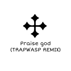 Kanye West  - Praise God ( Trapwasp Remix )