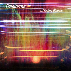 Freeforms w/ Fading Objects