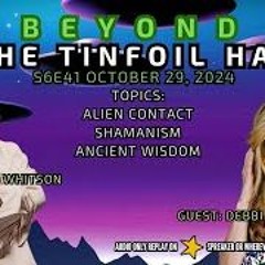 Beyond The Tinfoil Hat  S06E41 - October 29  2024 - Debbi Dachinger