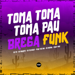 Toma Toma Toma Pau (Brega Funk) [feat. Mc Gw, DJ Dedda & DJAY VMC]