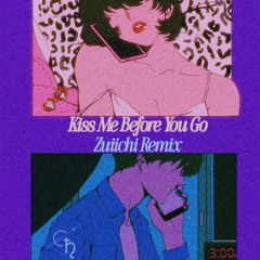 Kiss Me Before You Go (Z-Mix)