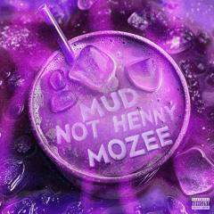 Mud Not Henny