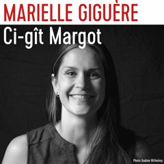 Marielle Giguère nous parle de son roman Ci-gît Margot