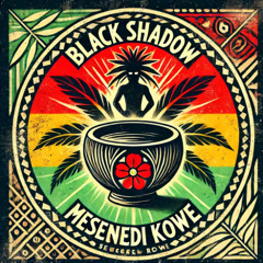 Mesenedi Kowe - BLACK SHADOW