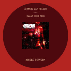 I want your soul - Armand VanHelden [KriosoRework] FreeDownload!