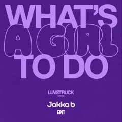 Luvstruck - Whats a girl to do [Jakka-B Edit] [FREE DOWNLOAD]