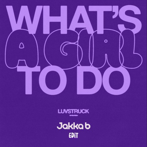 Luvstruck - Whats a girl to do [Jakka-B Edit] [FREE DOWNLOAD]