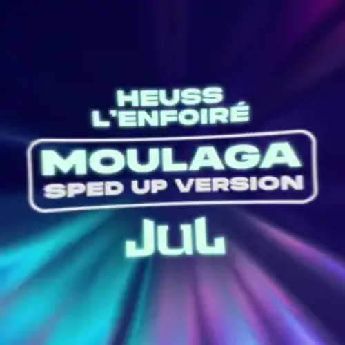 Moulaga - Sped up, Heuss L'enfoiré feat JUL (speed up)