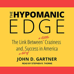 VIEW EPUB 📙 The Hypomanic Edge: The Link Between (A Little) Craziness and (A Lot of)