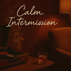 Calm Intermission