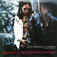 Lenny Kravitz - Are You Gonna Go My Way - (Alejandro Conde  Unofficial Remix) FREE DOWNLOAD