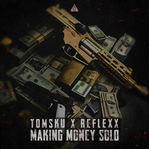 Listen to TomSku RefleXx Making Money Solo by TRIPLE SIX