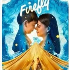 Firefly (2023) FULL MOVIE free Online —SUB English HD 720p [01747542TX]