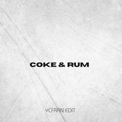 Coke & Rum ( YCFRAN EDIT) FREE DL