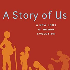 [DOWNLOAD] PDF 🗂️ A Story of Us: A New Look at Human Evolution by  Lesley Newson &