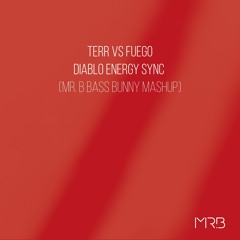 Terr vs Fuego - Diablo Energy Sync (MR. B Bass Bunny Mashup)
