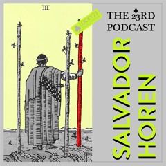 The 23rd Podcast #33 - Salvador Horen