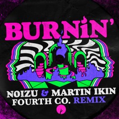 Noizu & Martin Ikin - Burnin' (Fourth Co. Remix) [Free Download]