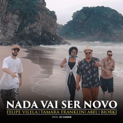 Nada Vai Ser Novo (feat. Abel, Biorki & Tamara)