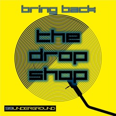Bring Back The Drop Shop