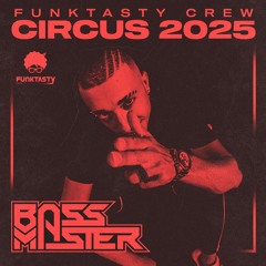 Bass Master - Circus 2025 by Funktasty Crew