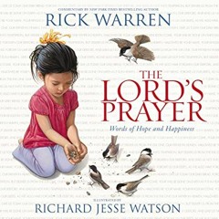 [Get] PDF EBOOK EPUB KINDLE The Lord's Prayer: Words of Hope and Happiness by  Rick W