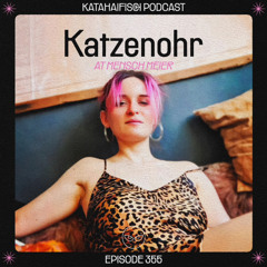 KataHaifisch Podcast 355 - Katzenohr Live at Tal der Verwirrung