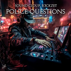 Sound Cloup, R3ckzet - Police Questions (Original Mix)