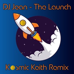 DJ Jean - The Launch (Kosmic Keith Remix)