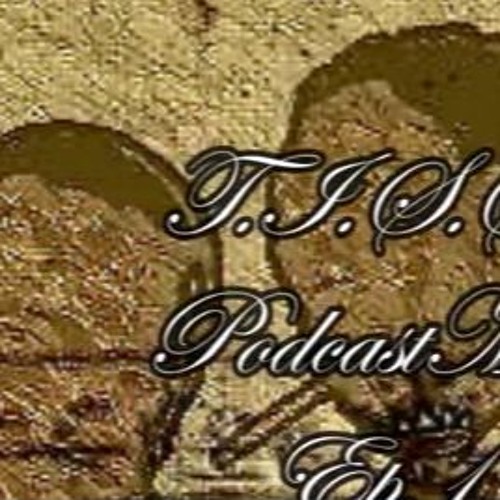 T.I.S.S. PodcastMix Hosted By Hefrey Johnathan and Nasty Ep. 1- Test (The Return)