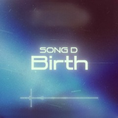 ARTMS - SONG D 'Birth'