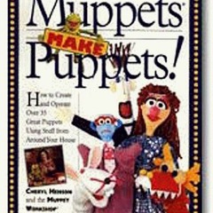 ACCESS PDF EBOOK EPUB KINDLE The Muppets Make Puppets: How to Create and Operate Over 35 Great Puppe