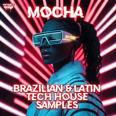 Infinity Audio - Mocha - Brazilian & Latin Tech House Samples