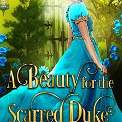 [PDF] ❤️ Read A Beauty for the Scarred Duke: A Historical Regency Romance Book by  Bridget Barto