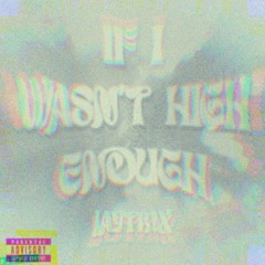 If I Wasn’t High Enough