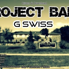 G Swiss - Im A Project Baby (produced by DillyGotItBumpin)