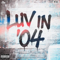LUV IN '04 </3 (Prod. Cabernett)