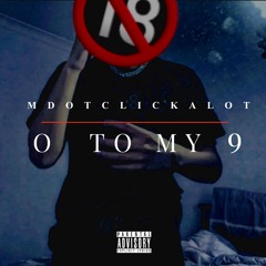 MdotClickAlot - O to my 9 (Official Audio)