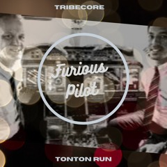 FURIOUS PILOT - Tribecore - TonTon Run