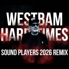 Westbam - Hard Times (Sound Players 2026 Remix)