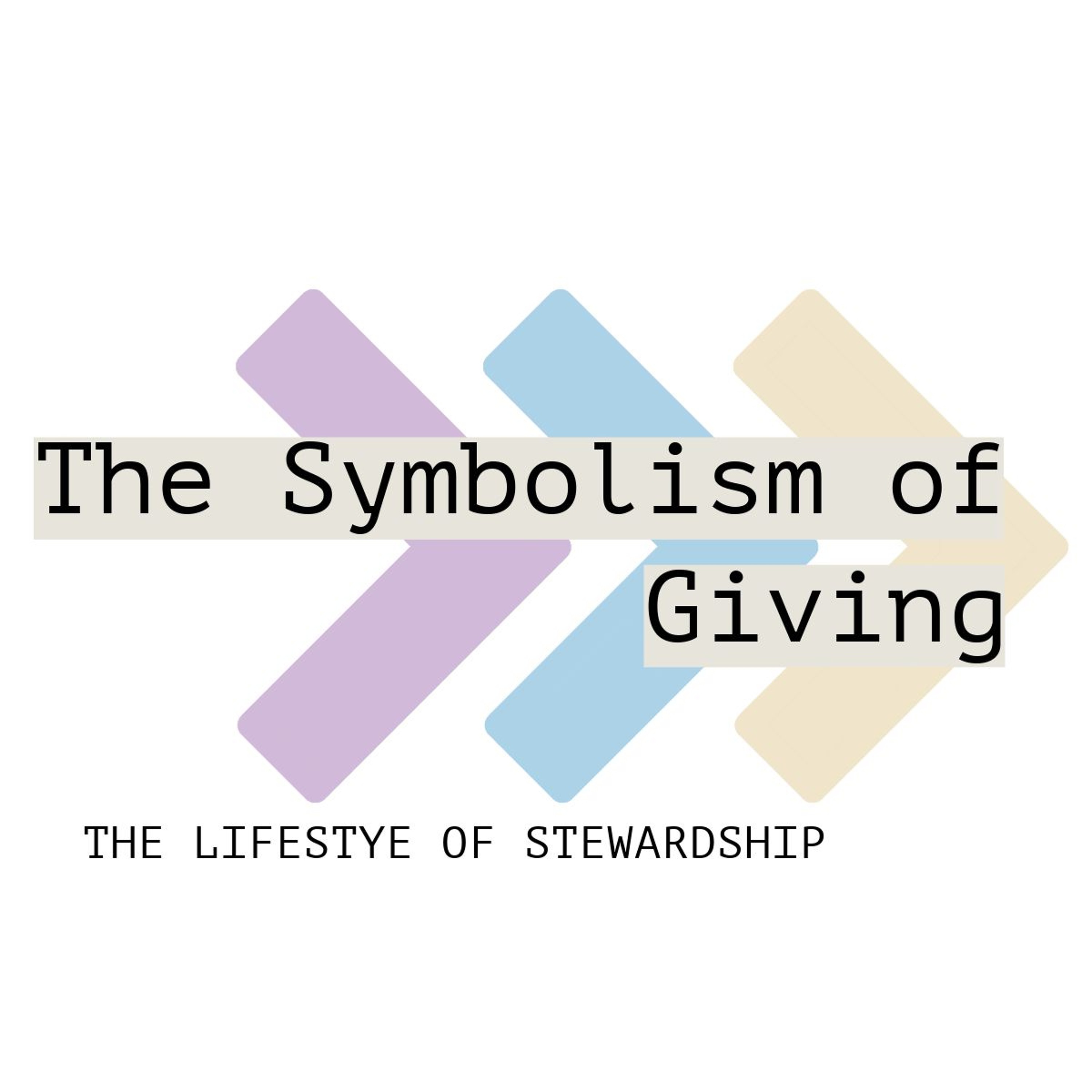 The Lifestyle Of Stewardship - Week 3 - The Symbolism Of Giving (2/16/25) episode artwork